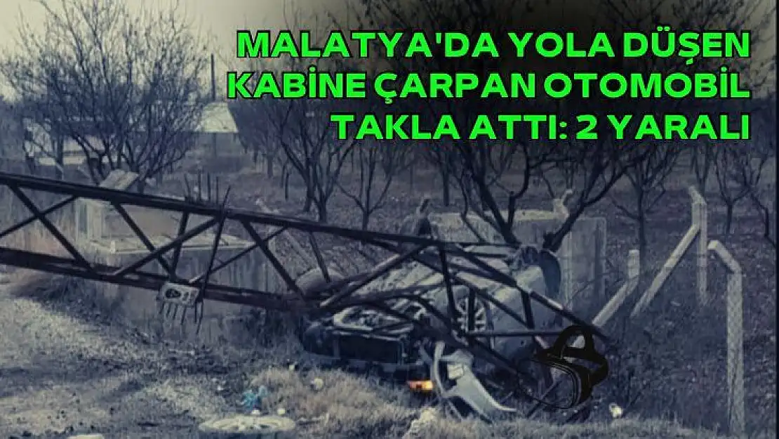 Malatya'da Yola düşen kabine çarpan otomobil takla attı: 2 yaralı