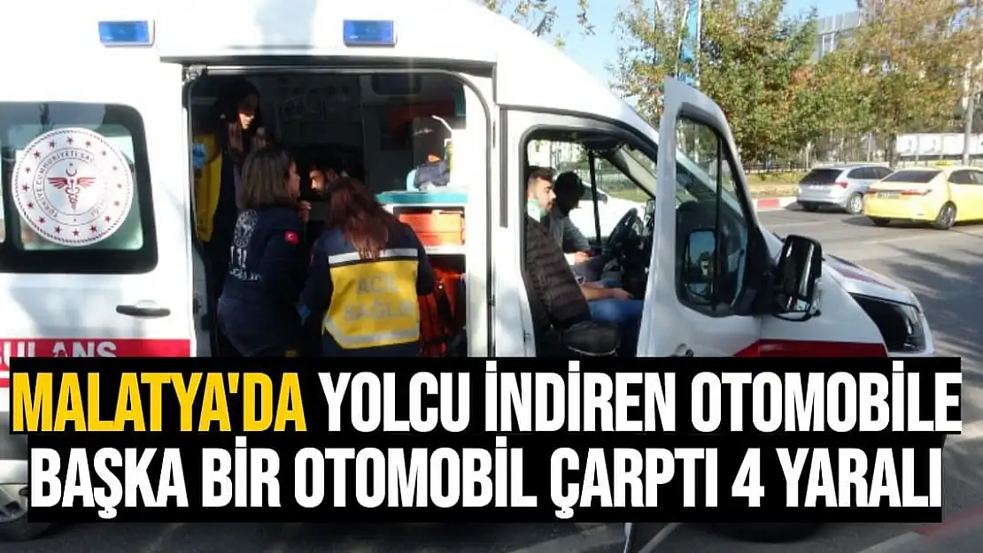 Malatya´da Yolcu indiren otomobile başka bir otomobil çarptı: 4 yaralı