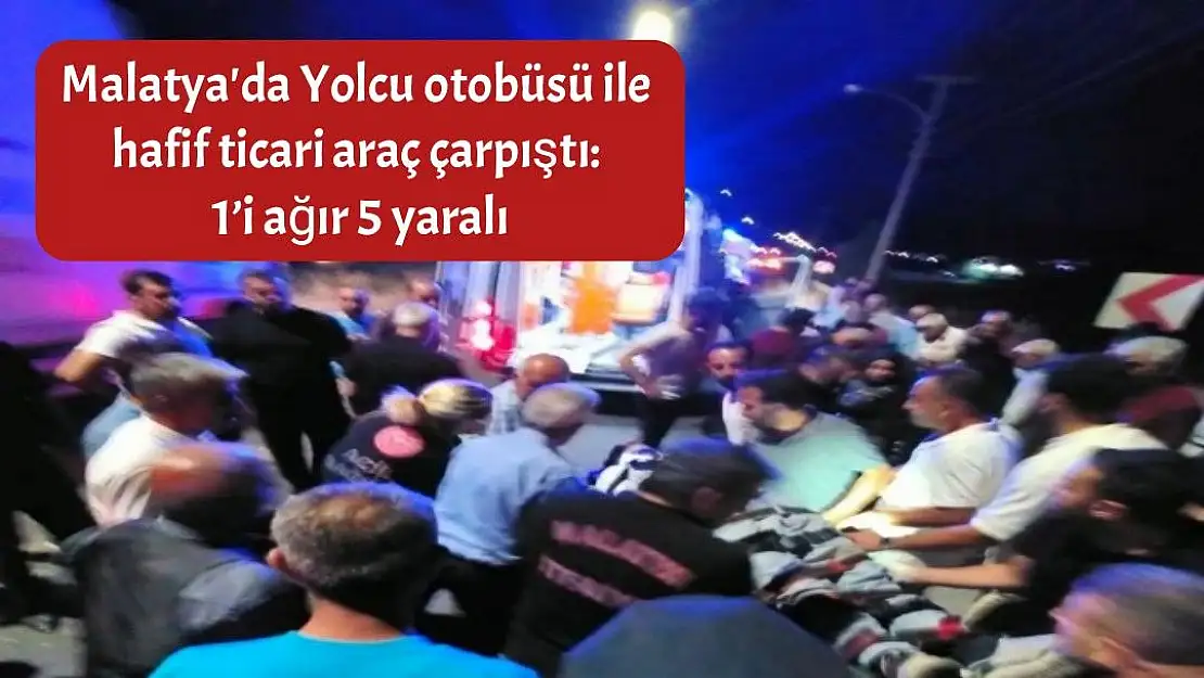 Malatya'da Yolcu otobüsü ile hafif ticari araç çarpıştı: 1´i ağır 5 yaralı