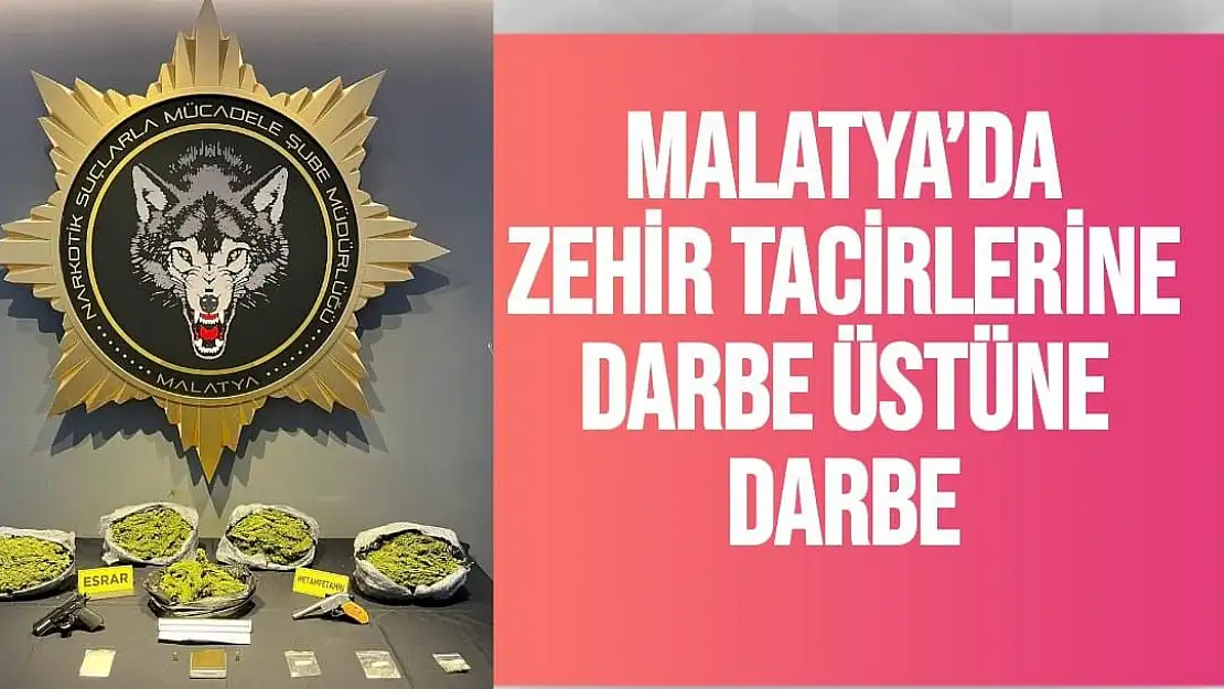 Malatya´da zehir tacirlerine darbe üstüne darbe