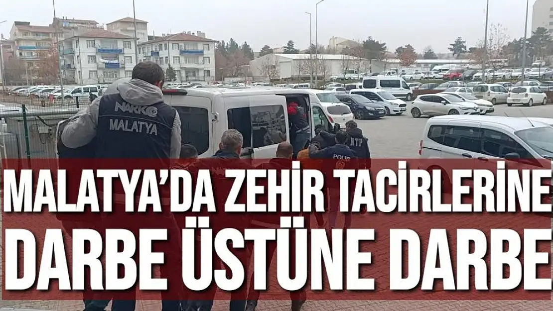 Malatya´da zehir tacirlerine darbe üstüne darbe