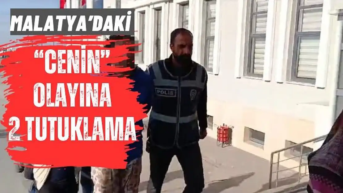 Malatya´daki cenin olayına 2 tutuklama