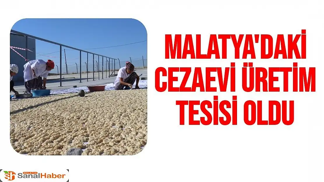 Malatya'daki Cezaevi üretim tesisi oldu