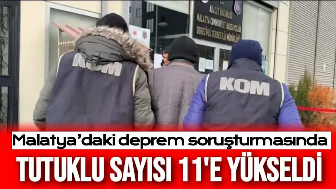 Malatya´daki deprem soruşturmasında tutuklu sayısı 11´e yükseldi