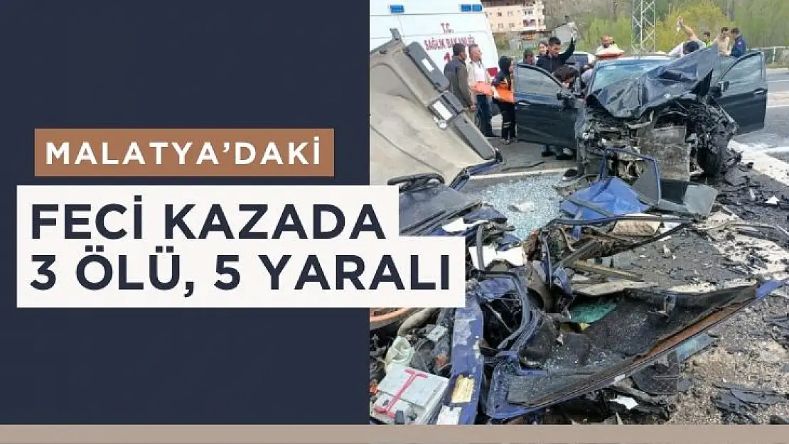 Malatya´daki feci kazada 3 ölü, 5 yaralı