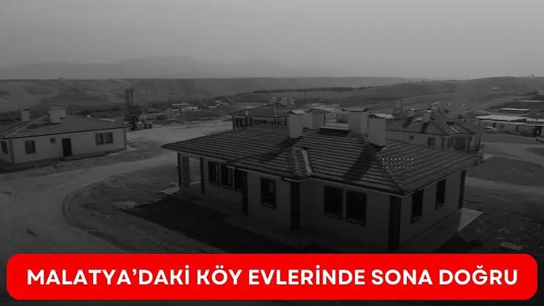 Malatya´daki köy evlerinde sona doğru