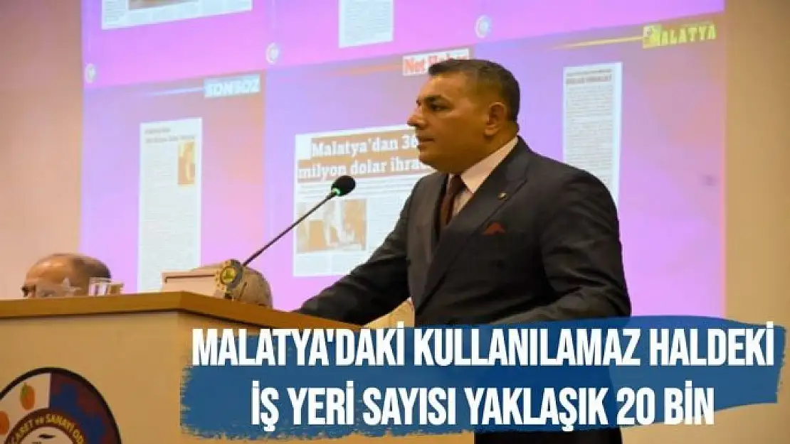 Malatya'daki kullanılamaz haldeki iş yeri sayısı yaklaşık 20 bin