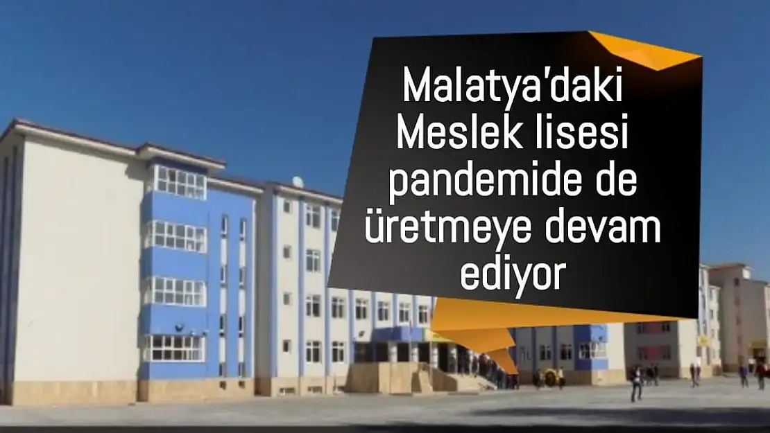 Malatya'daki Meslek lisesi pandemide de üretmeye devam ediyor