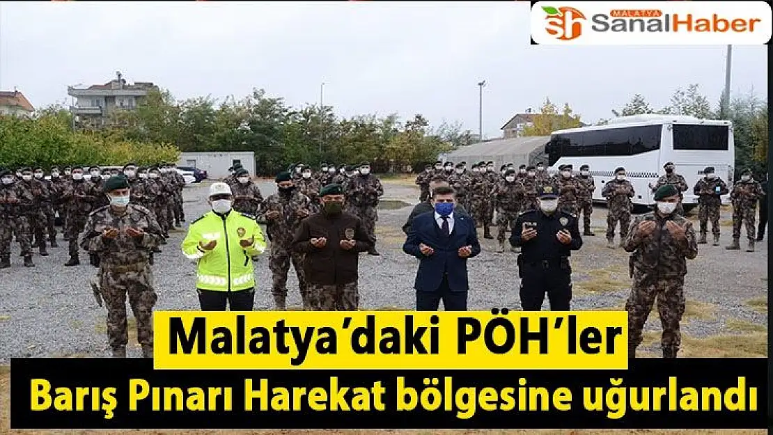 Malatya´daki PÖH´ler Barış Pınarı Harekat bölgesine uğurlandı