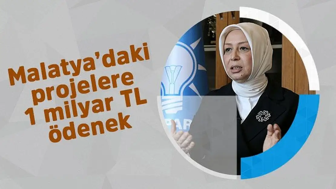 Malatya´daki projelere 1 milyar TL ödenek