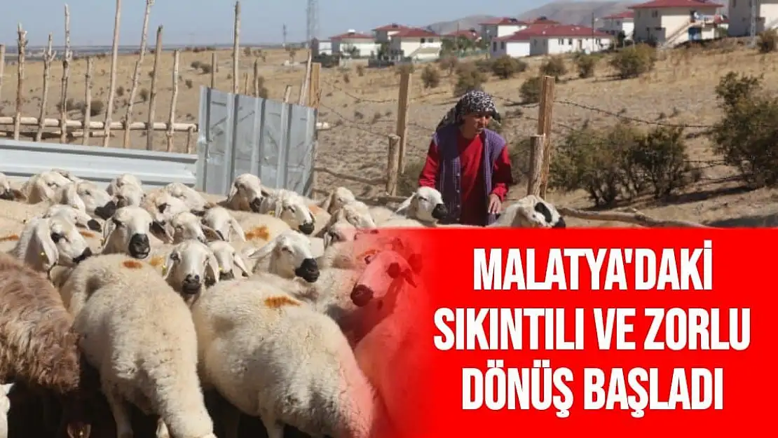 Malatya'daki sıkıntılı ve zorlu dönüş başladı