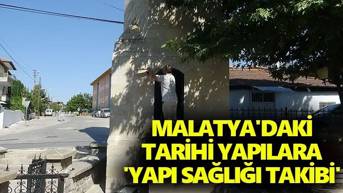 Malatya´daki tarihi yapılara Yapı Sağlığı Takibi