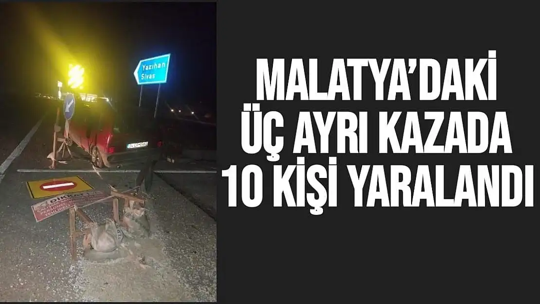 Malatya´daki üç ayrı kazada 10 kişi yaralandı