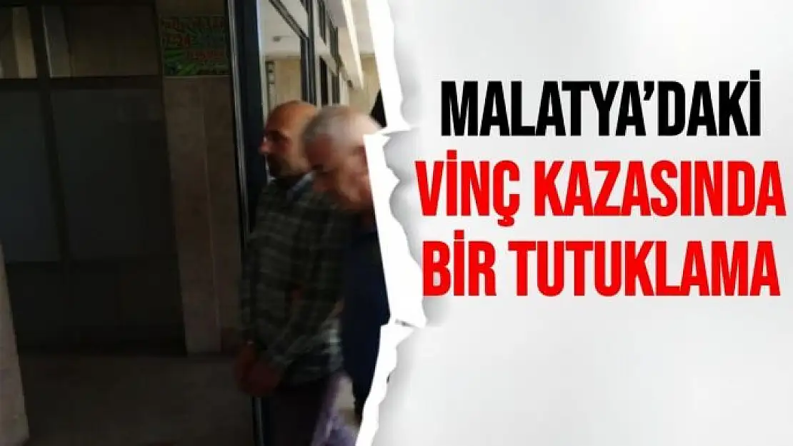 Malatya´daki vinç kazasında bir tutuklama