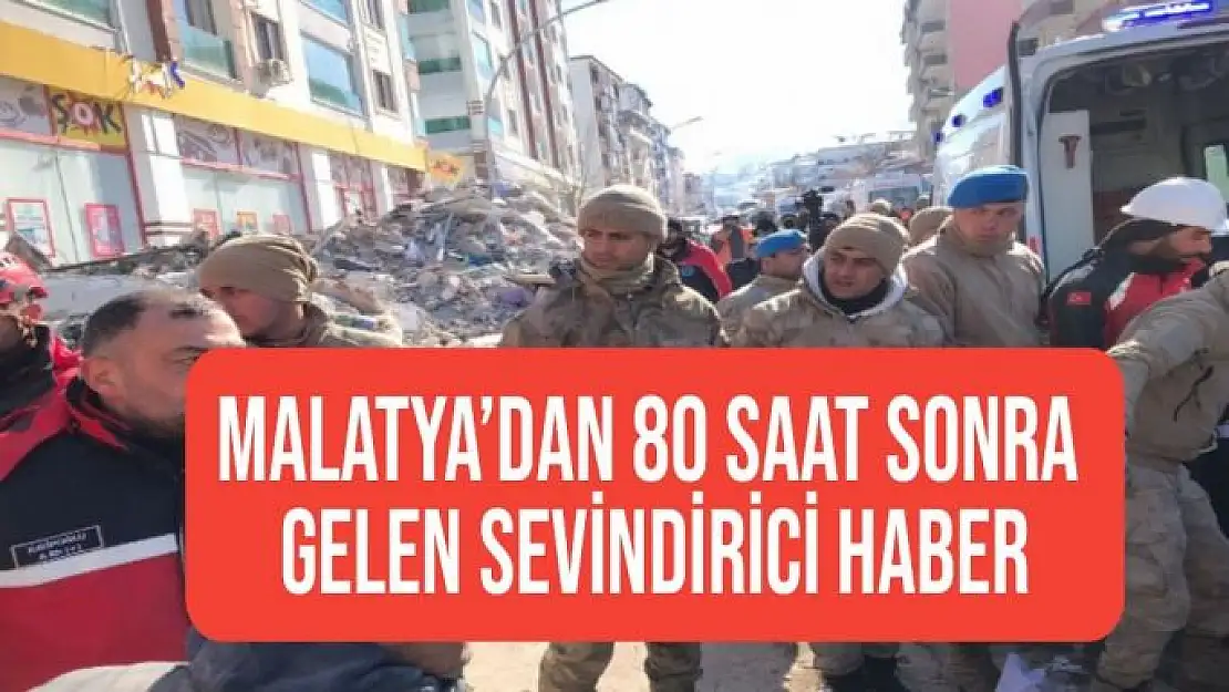 Malatya´dan 80 saat sonra gelen sevindirici haber