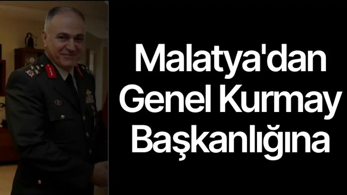 Malatya'dan Genel Kurmay Başkanlığına