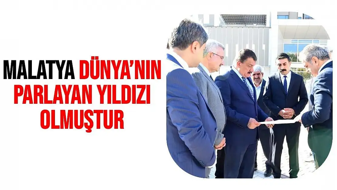 Malatya Dünya´nın parlayan yıldızı olmuştur