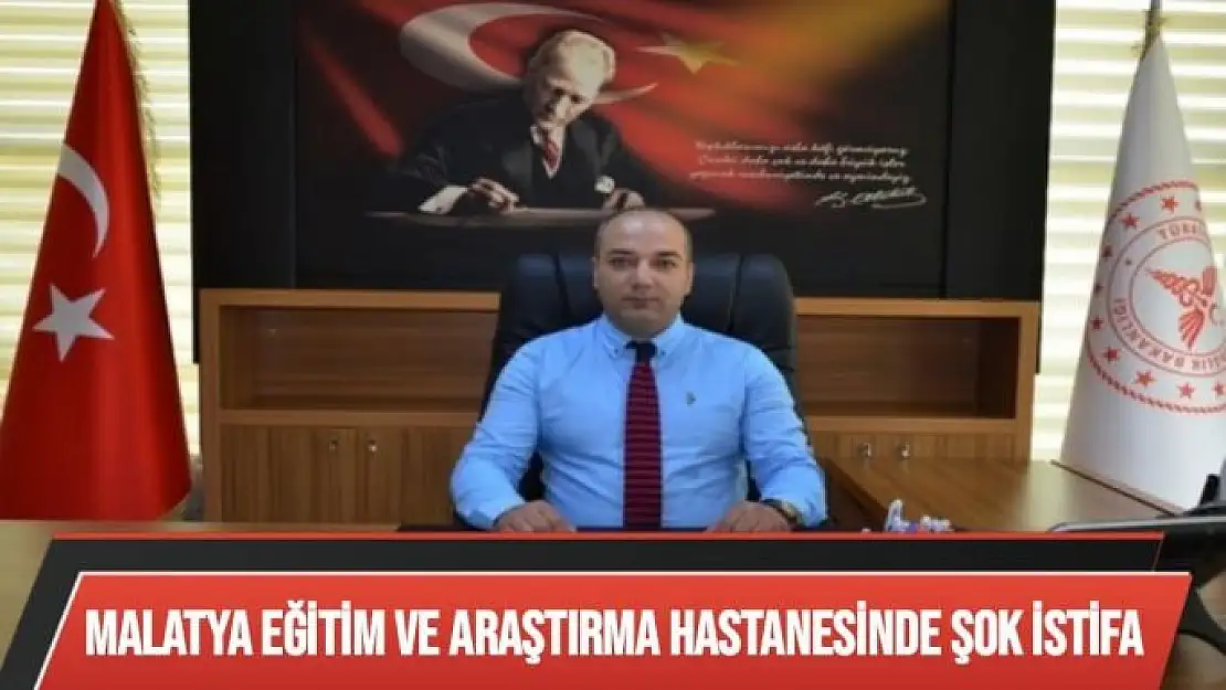 Malatya Eğitim ve Araştırma Hastanesinde Şok istifa