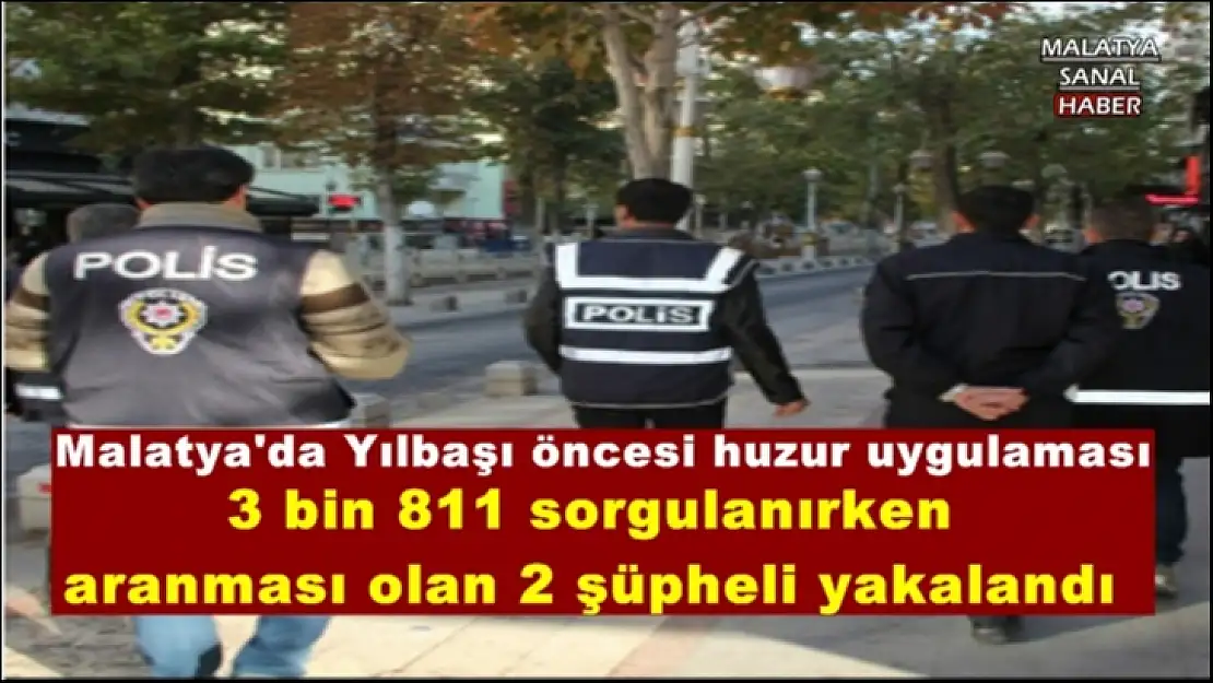 Malatya'da Yılbaşı öncesi huzur uygulaması