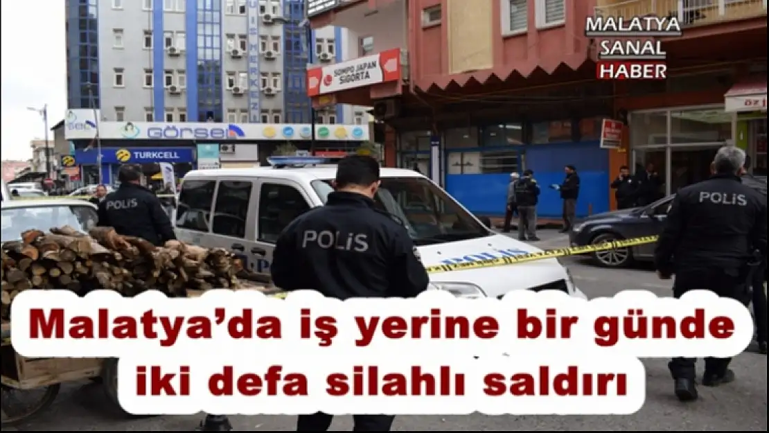 Malatya´da iş yerine bir günde iki silahlı saldırı