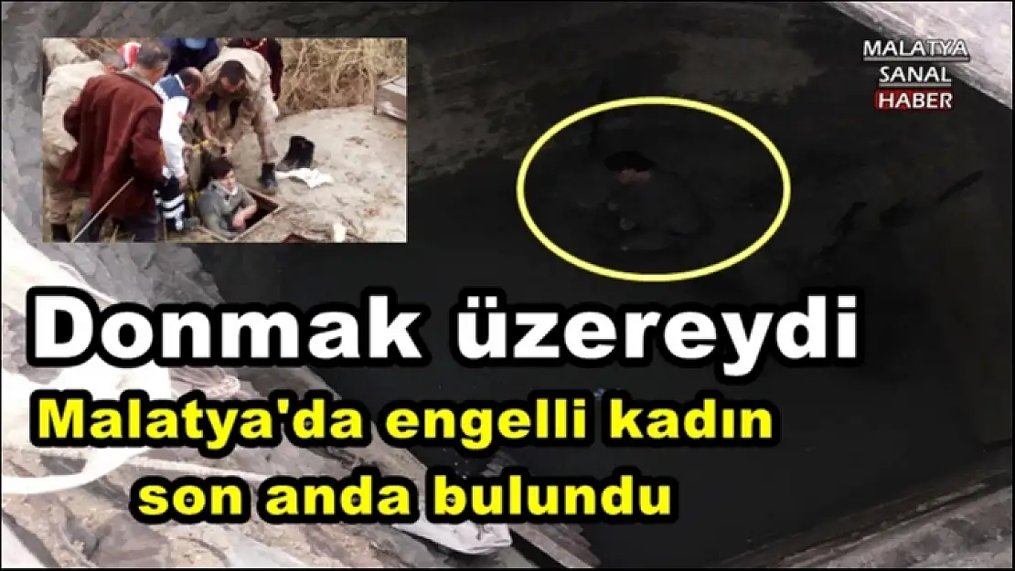 Malatya'da engelli kadın  son anda bulundu