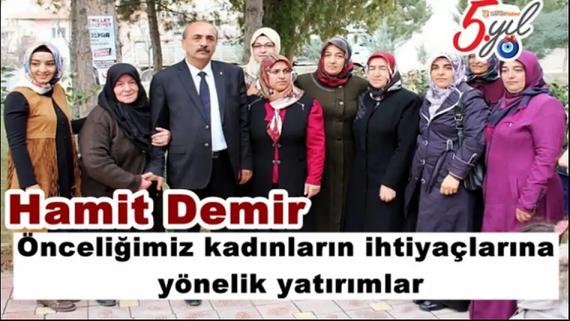 Demir 'Önceliğimiz kadınların ihtiyaçlarına  yönelik yatırımlar'