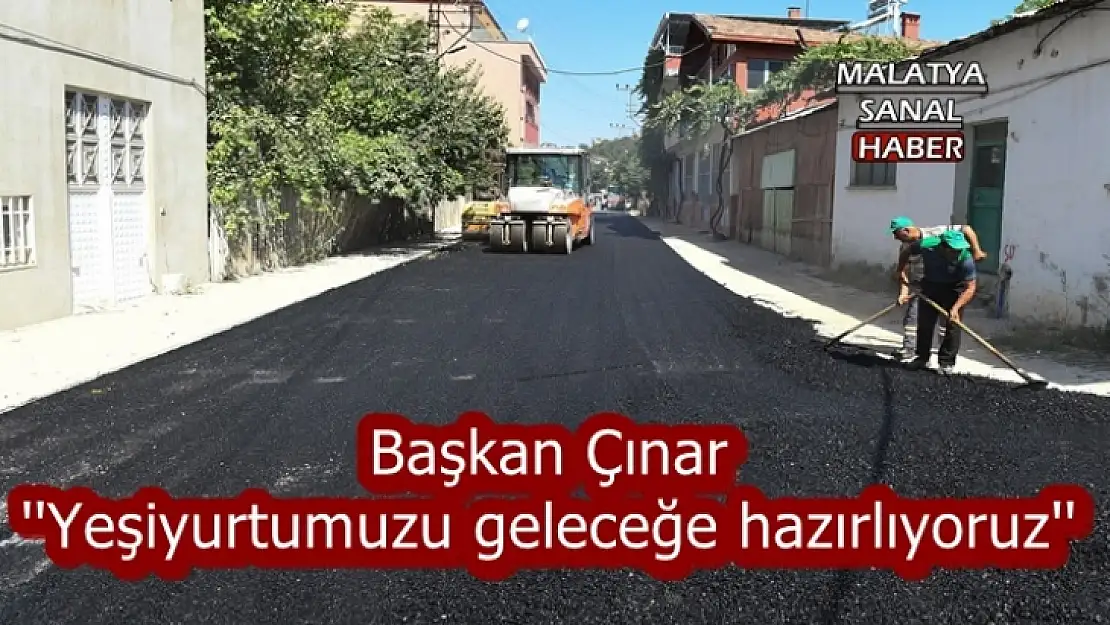 Başkan Çınar 'Yeşiyurtumuzu geleceğe hazırlıyoruz'