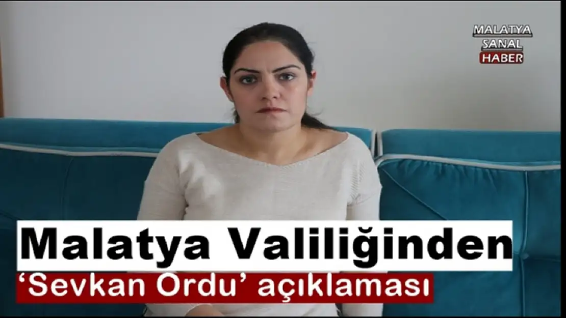 Malatya Valiliğinden `Sevkan Ordu´ açıklaması