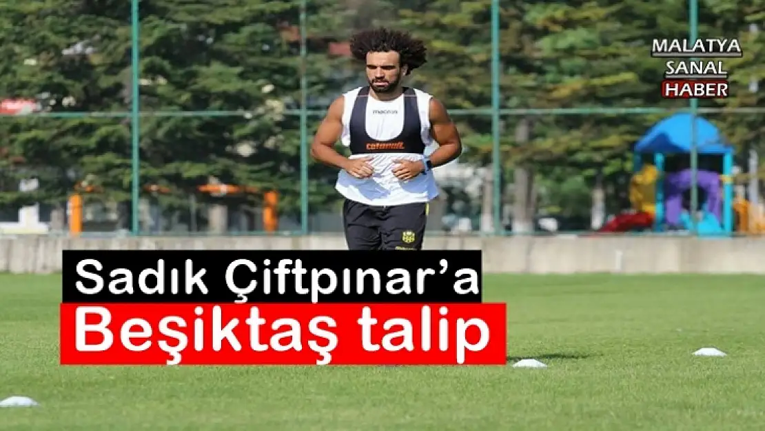 Sadık Çiftpınar´a Beşiktaş talip