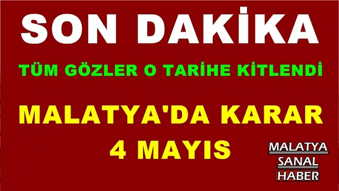 Malatya'da karar 4 Mayıs