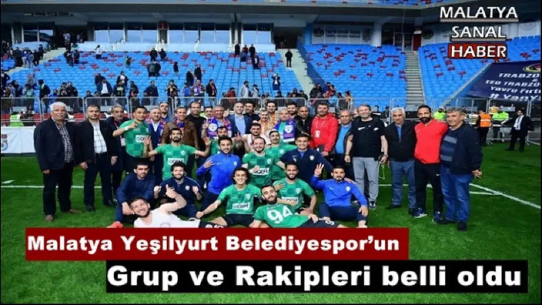 Malatya Yeşilyurt Belediyespor´un grup Ve Rakipleri  belli oldu