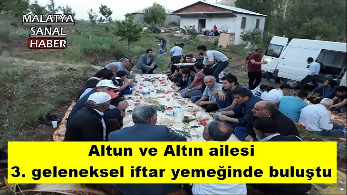 Altun ve Altın ailesi  3. geleneksel iftar yemeğinde buluştu