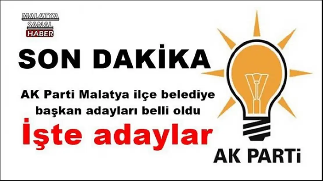 AK Parti Malatya ilçe belediye başkan adayları belli oldu