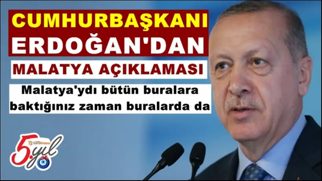 Cumhurbaşkanı Erdoğan'dan Malatya Açıklaması