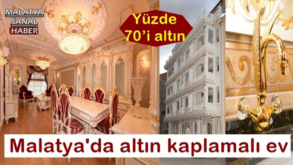 Malatya'da altın kaplamalı ev