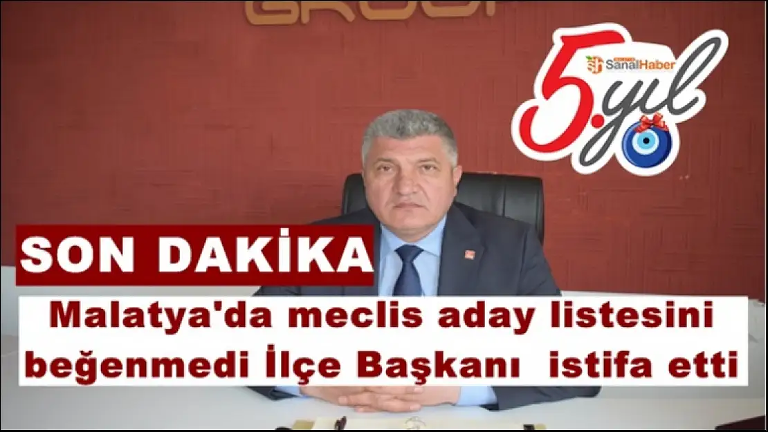 Malatya'da meclis aday listesini  beğenmedi İlçe Başkanı  istifa etti
