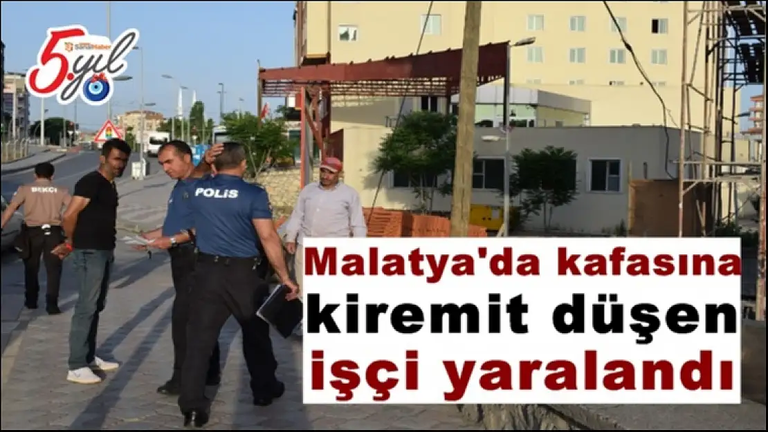Malatya´da kafasına kiremit düşen işçi yaralandı