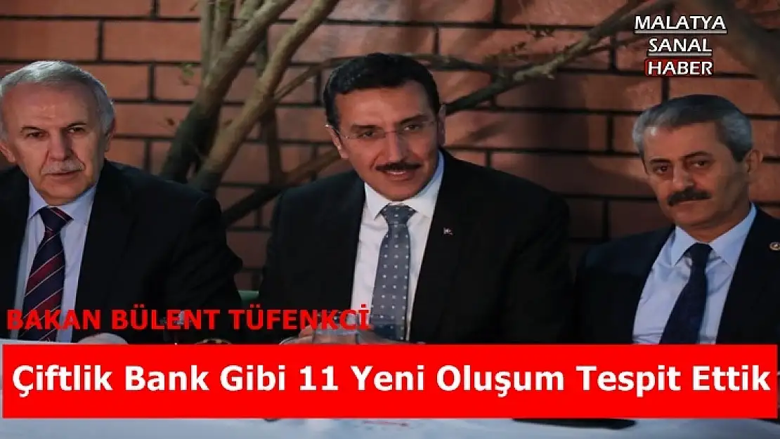 Bakan Tüfenkci 'Çiftlik Bank Gibi 11 Yeni Oluşum Tespit Ettik'