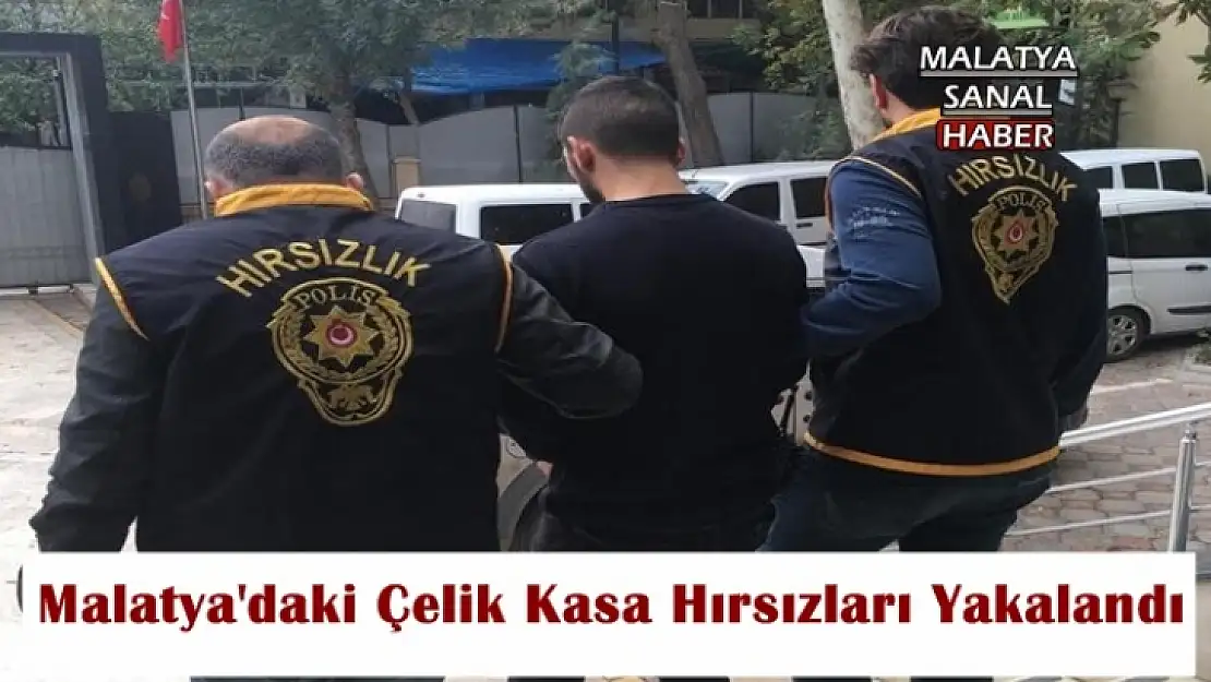 Malatya'daki Çelik kasa hırsızları yakalandı