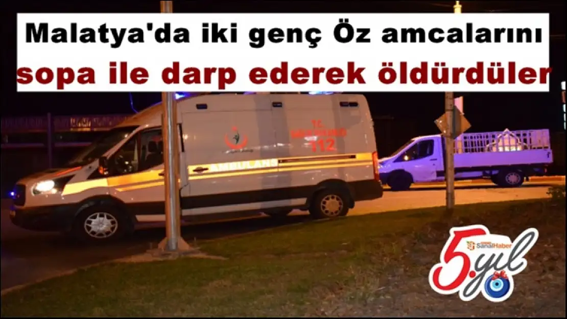 Malatya'da iki genç Öz amcalarını sopa ile darp ederek öldürdüler