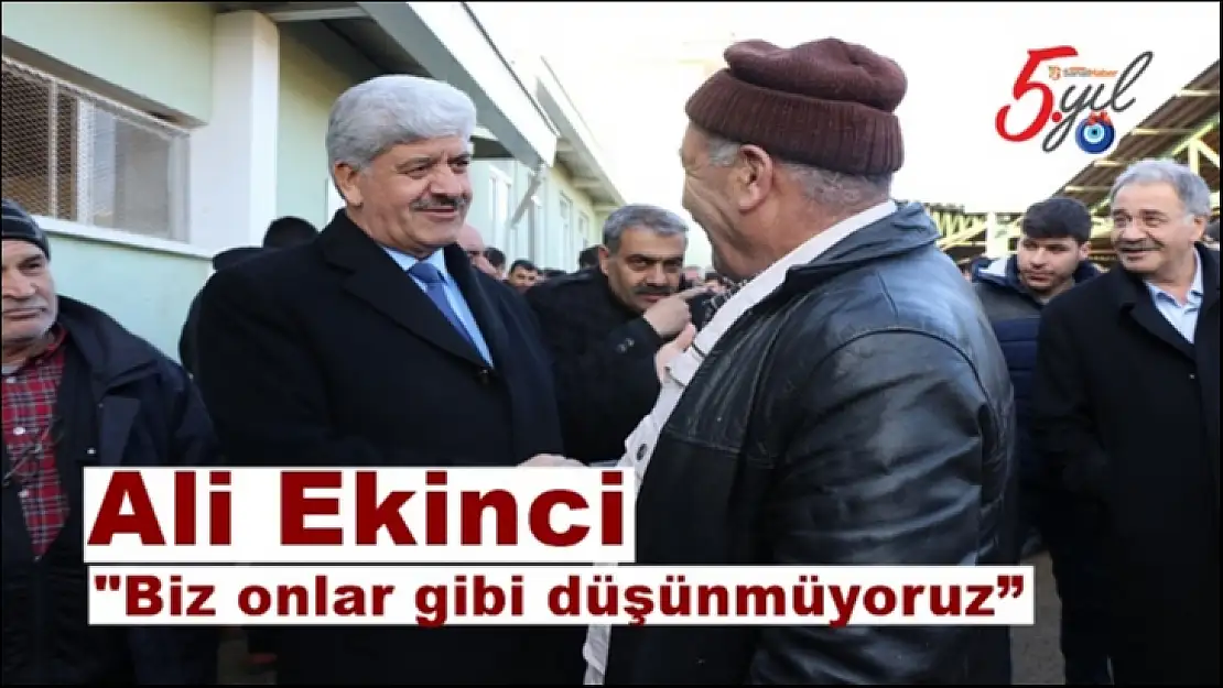 Ali Ekinci, Biz onlar gibi düşünmüyoruz