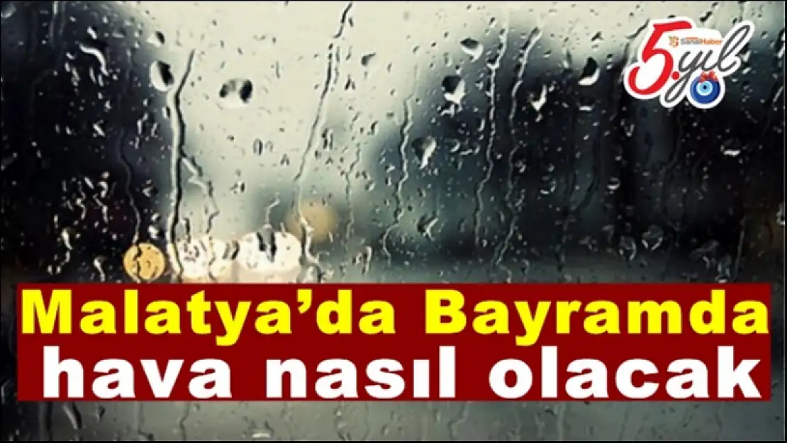 Malatya´da Bayramda hava nasıl olacak