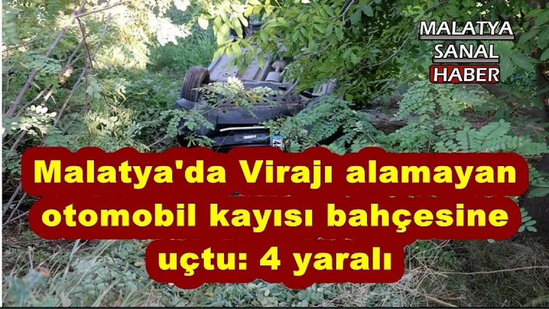 Malatya'da Virajı alamayan otomobil kayısı bahçesine uçtu: 4 yaralı