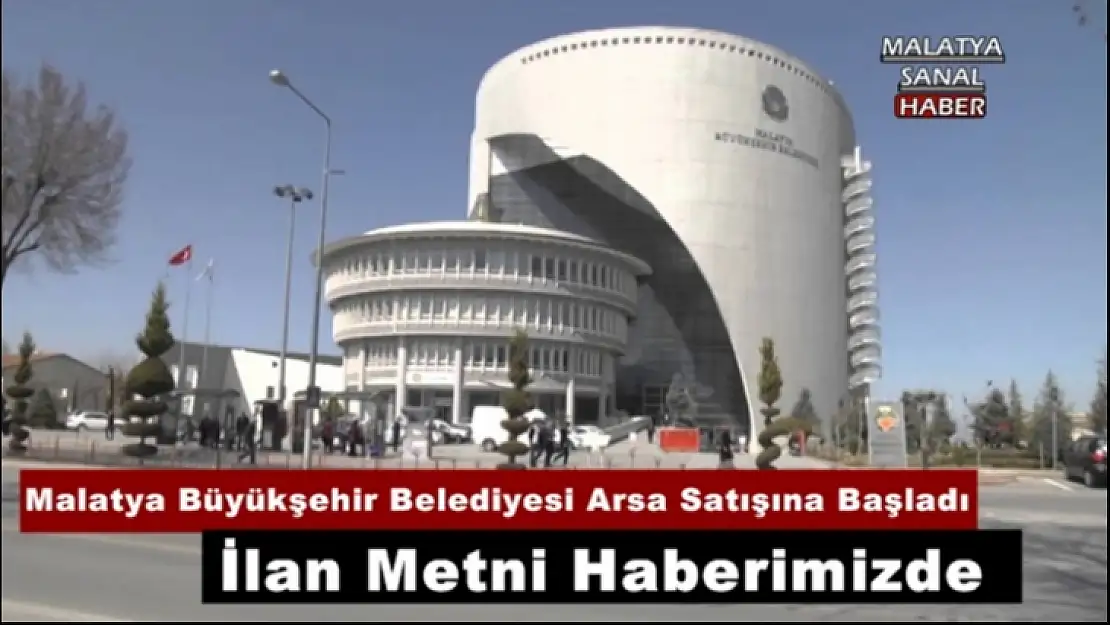 Malatya Büyükşehir Belediyesi arsa satışına başladı