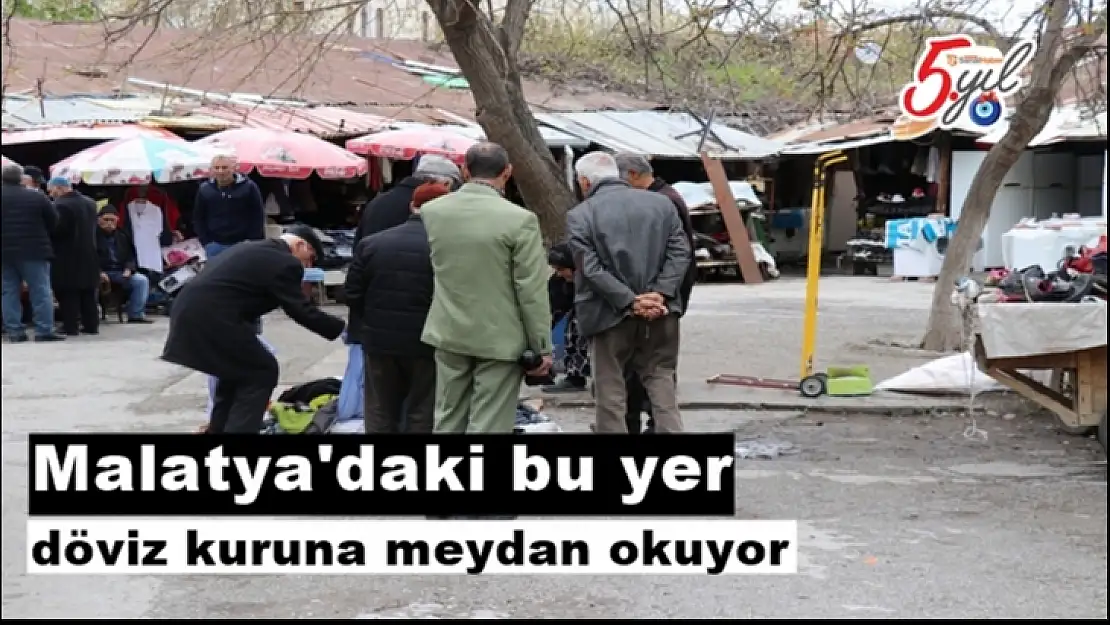 Malatya'daki bu yer döviz kuruna meydan okuyor