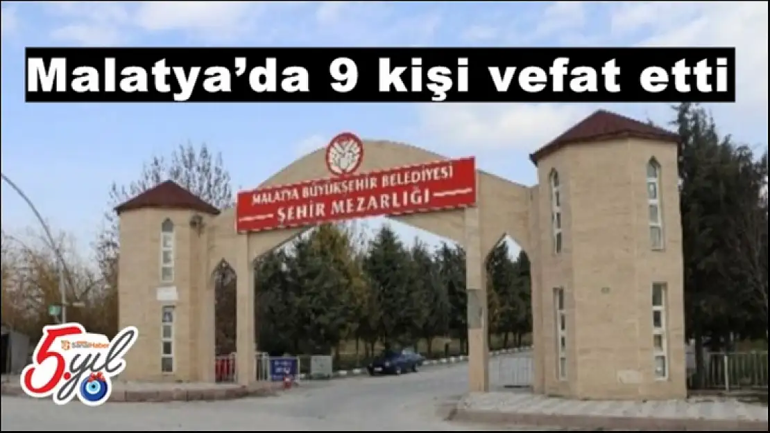 Malatya´da 9 kişi vefat etti