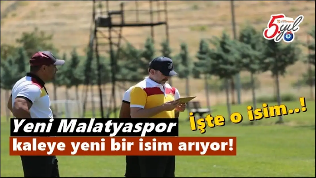 Yeni Malatyaspor kaleye yeni bir isim arıyor!