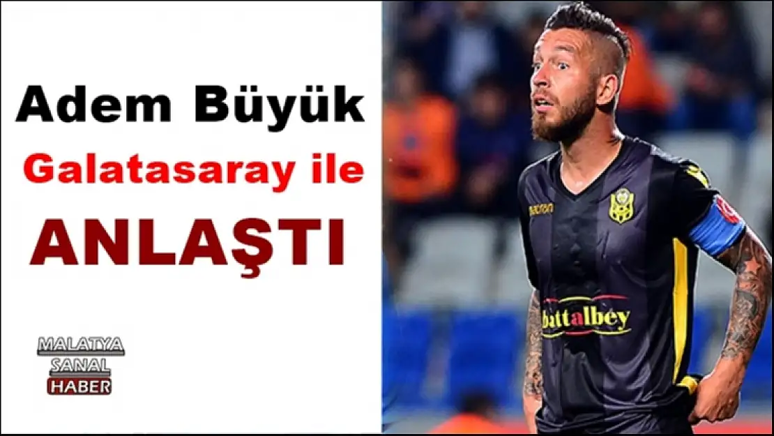 Adem Büyük Galatasaray ile anlaştı