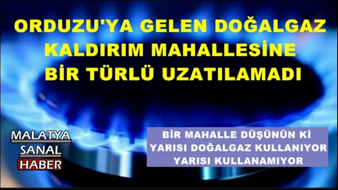 Orduzu Kaldırım mahallesi Doğalgaz istiyor