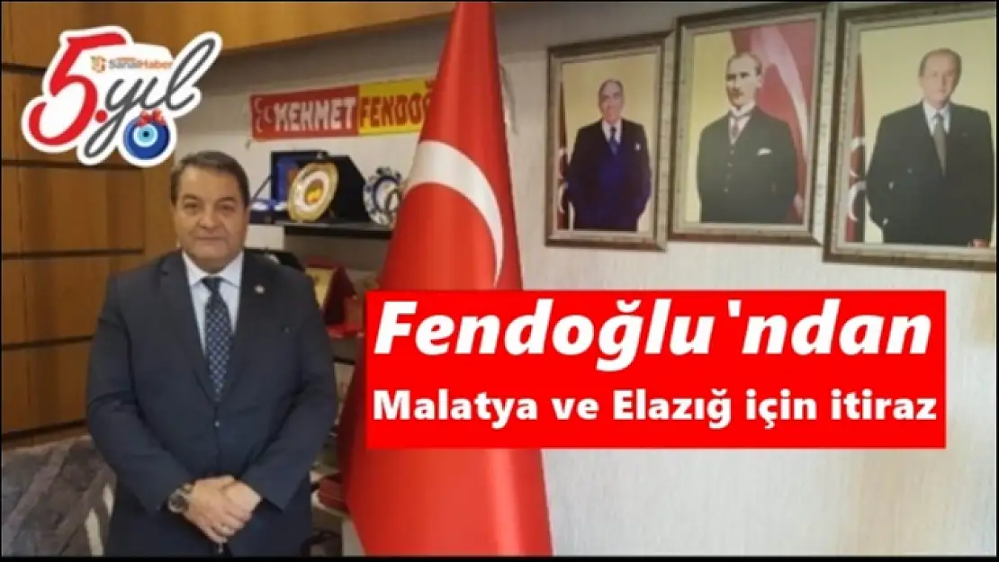 Fendoğlu'ndan Malatya ve Elazığ için itiraz